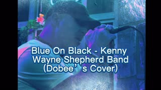 Blue On Black - Kenny Wayne Shepherd Band (Dobee’s Cover) Clip From “T.B.D Kitchen Concert”