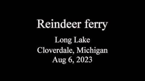 Reindeer Ferry, Long Lake, Cloverdale Michigan