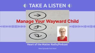 Discover New Ways to Manage a Wayward Child