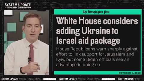 Glenn Greenwald - DC SWAMP: Biden Seeks to Link Israel Aid w/ Ukraine | SYSTEM UPDATE