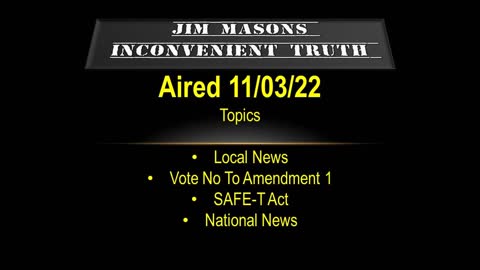 Jim Mason's Inconvenient Truth 11/03/22