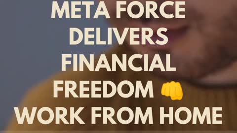 META FORCE DELIVERS FINANCIAL FREEDOM 🤳 WORK FROM HOME 🏘️