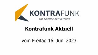 Kontrafunk Aktuell vom Freitag 16. Juni 2023