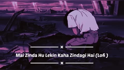 mai_zinda_hu_lekin_kaha_zindagi_hai_X_lofi_song