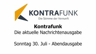 Kontrafunk - Die Aktuelle Nachrichtenausgabe - Sonntag 30.07.2023 - Abendausgabe (Update)
