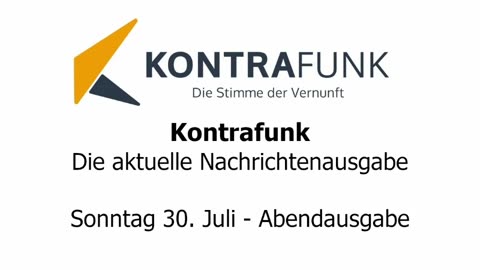 Kontrafunk - Die Aktuelle Nachrichtenausgabe - Sonntag 30.07.2023 - Abendausgabe (Update)