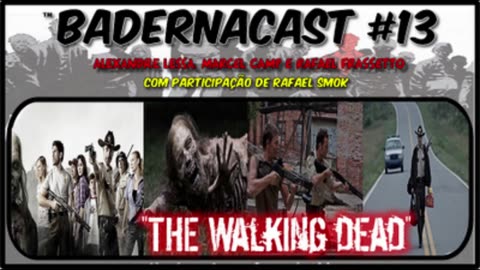 The Walking Dead (1ª Temporada) (BadernaCast 13)