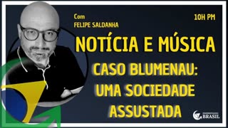 CASO BLUMENAU: UMA SOCIEDADE ASSUSTADA - By Saldanha - Endireitando Brasil