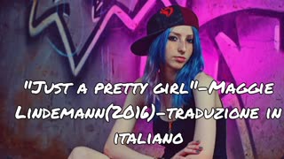 "Just a pretty girl"-Maggie Lindemann (2016)-traduzione in italiano