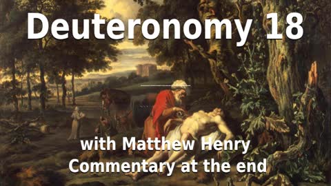 📖🕯 Holy Bible - Deuteronomy 18 with Matthew Henry Commentary at the end.