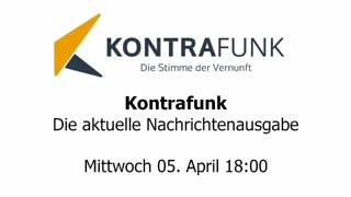 Kontrafunk - Die Aktuelle Nachrichtenausgabe - Mittwoch 05.04.2023 - Abendausgabe