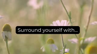 Surround yourself with