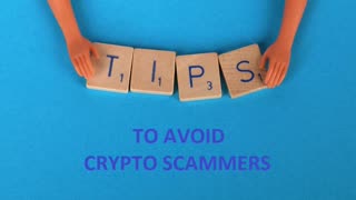 TIPS TO OUTSMART THE CRYPTO SCAMMERS!