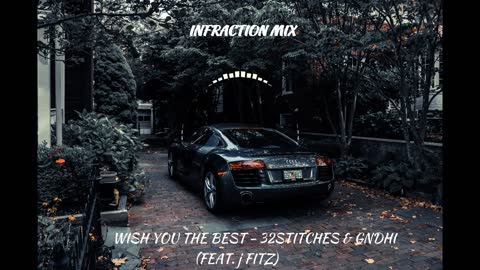 32Stitches & GNDHI - Wish You The Best (feat. J Fitz) Infraction Mix No Copyright Music