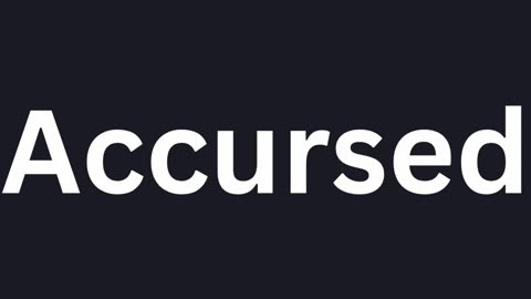 How To Pronounce "Accursed"