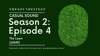 Casual Sound | Season 2: Episode 4 | The Lawn (ASMR)