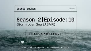 Scenic Sounds | Season 2: Episode: 10 | Storm over Sea (ASMR)
