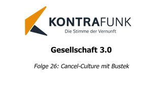 Gesellschaft 3.0 - Folge 26 – Cancel-Culture mit Bustek