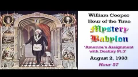 Mystery Babylon Hour 27 Americas Assignment with Destiny, Part 3 - Bill Cooper