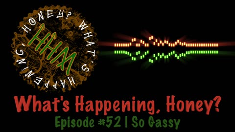 What’s Happening, Honey? | Ep. #52 | So Gassy