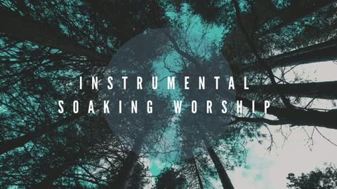 Instrumental Soaking Worship _ Prayer Music