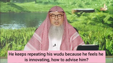 He keeps repeating his wudu & wasting water (Pleasing Satan & angering Allah)