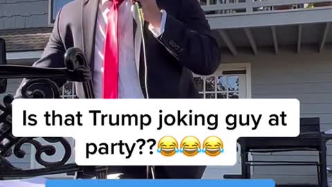 Is that Trump joking guy at party??