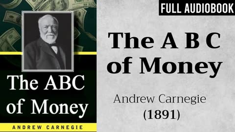 The ABC of Money (1891) by Andrew Carnegie - Full Audiobook