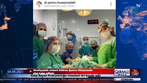 Burun əməliyyatında xəstəni öldürən Qumru Hüseynova niyə həbs edilmir?