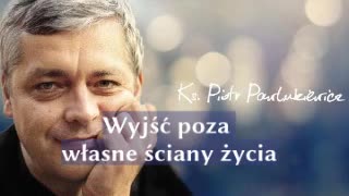 Ks Piotr Pawlukiewicz -Wyjście poza własne ściany
