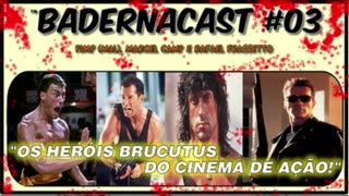 Os Heróis Brucutus Do Cinema de Ação (BadernaCast 03)