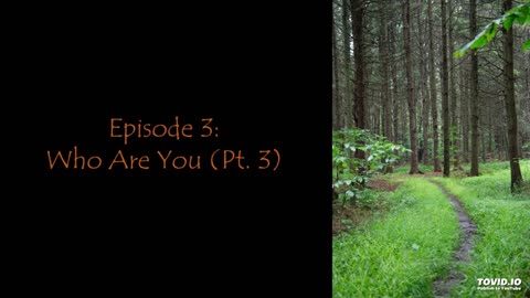 Episode 3: Who Are You (Pt. 3)