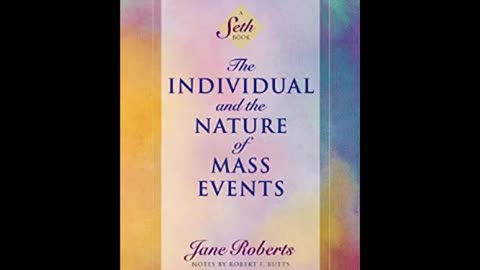 The Individual and the Nature of Mass Events (Sethbook 4)