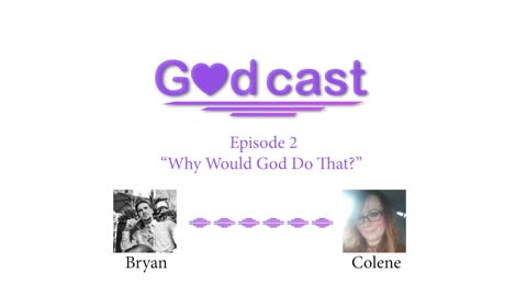 Episode 2 - "Why Would God Do That?"