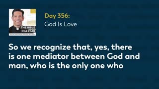 Day 356: God Is Love — The Bible in a Year (with Fr. Mike Schmitz)