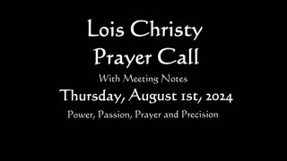 Lois Christy Prayer Group conference call for Thursday, August 1st, 2024