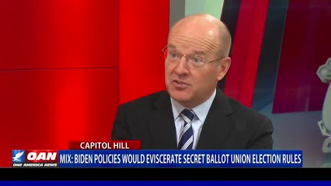 Mix: Biden policies would eviscerate secret ballot union election rules