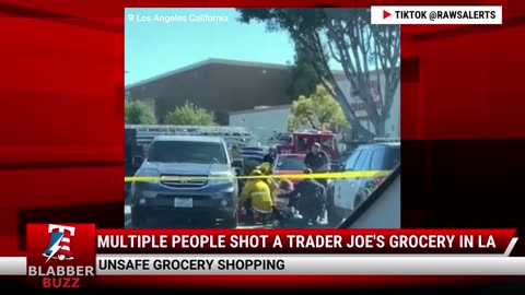 Multiple People Shot a Trader Joe's Grocery In LA