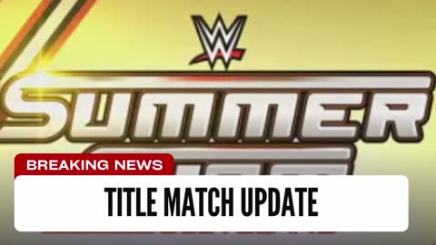 WWE Summer Slam Title Match Update