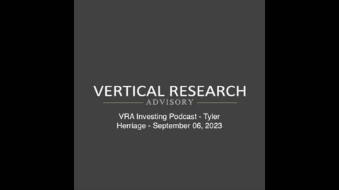 VRA Investing Podcast - Tyler Herriage - September 06, 2023
