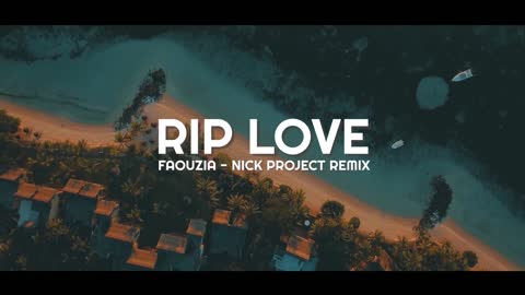 !!! Slow Remix LOVE, RIP, Faouzia By~(Nick Project Remix)