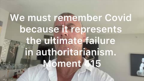 We must remember Covid because it represents the ultimate failure in authoritarianism. Moment 415