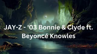 JAY-Z - '03 Bonnie & Clyde ft. Beyoncé Knowles