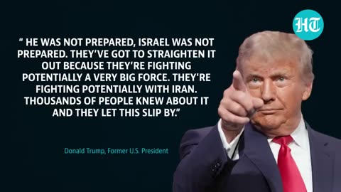 Trump Attacks Israeli PM Netanyahu Over Hamas’ Surprise Attack; Calls Hezbollah ‘Very Smart’