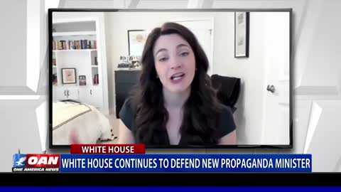 White House continues to defend new propaganda minister