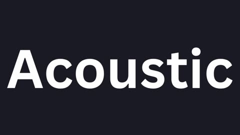 How To Pronounce "Acoustic"