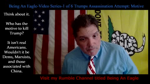 Being An Eagle-Video Series-1 of 6 Trumps Assassination Attempt: Motive