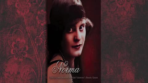 Rudolph Valentino's Beauty Queen - Norma Niblock
