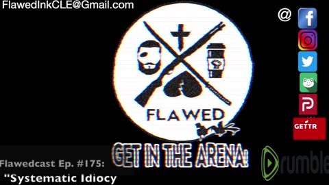 Flawedcast Ep. #175: "Systematic Idiocy"