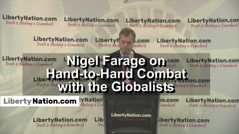 NIGEL FARAGE ON HAND-TO-HAND COMBAT WITH THE GLOBALISTS
